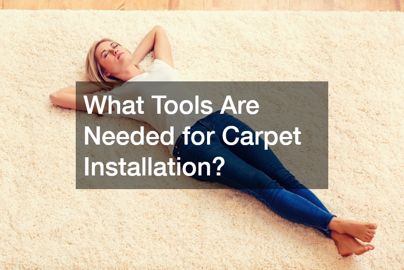 What Tools Are Needed for Carpet Installation?
